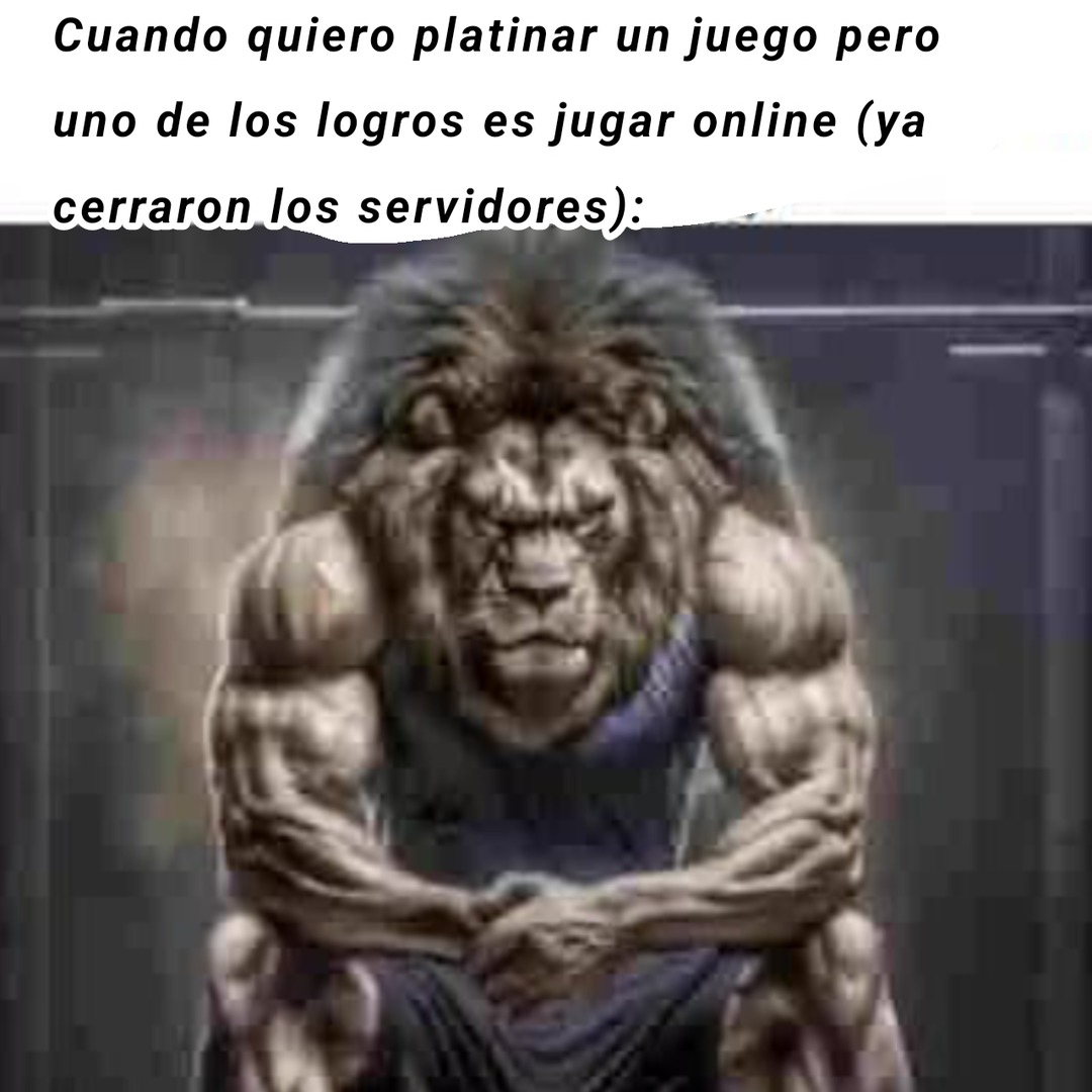 Aunque sea quiten esos logros antes de cerrar los servidores - meme