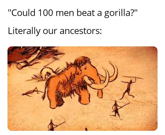 ﻿”Could 100 men beat a gorilla?” Literally our ancestors: