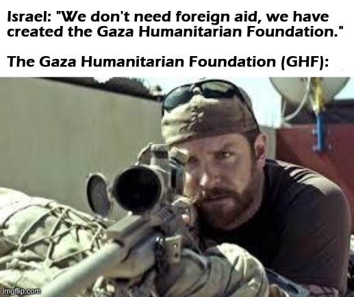 In Gaza, people shot dead near Israeli-run humanitarian aid centers. - meme