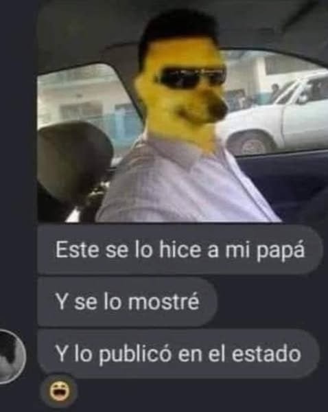 Le hice un meme a mi papá y lo subió a su estado con orgullo