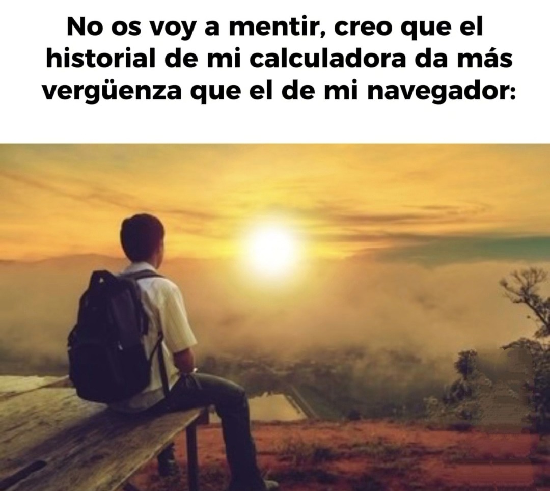 Mi historial de calculadora me da más vergüenza que el del navegador - meme