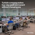 A year after a Turkish acrylic fiber producer initiated a trial of a four-day work week for 200 white-collar workers