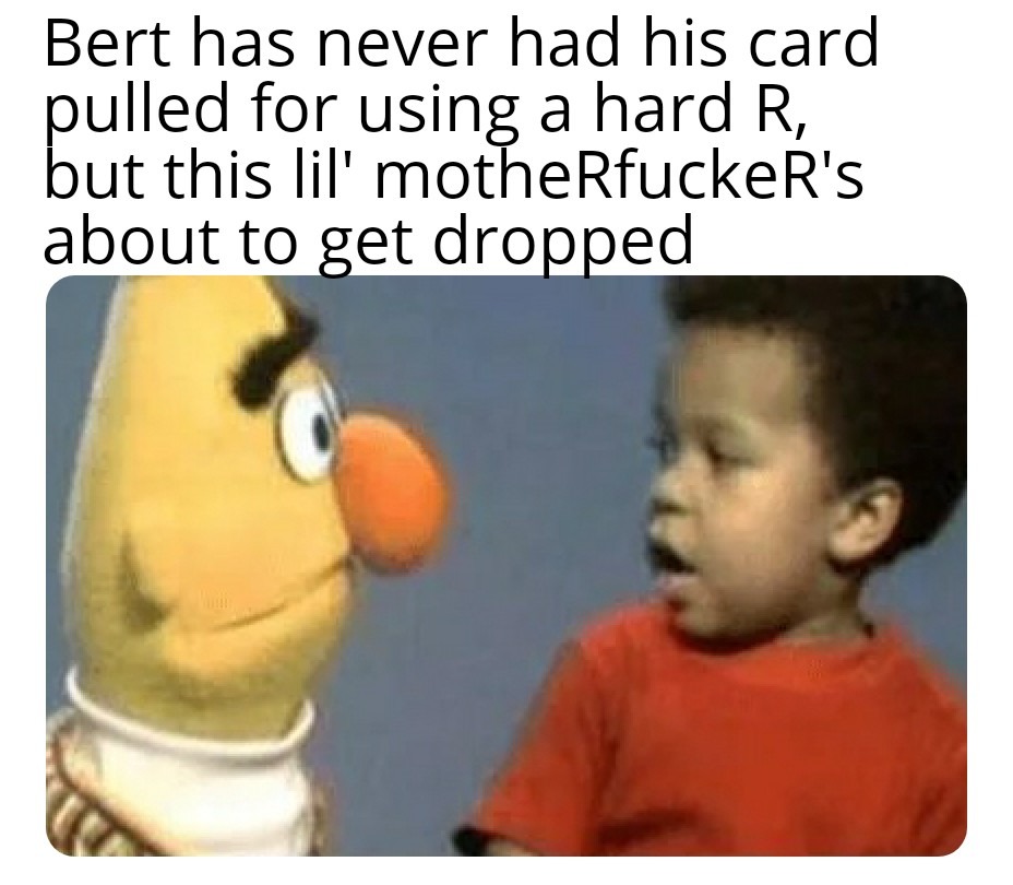 Bert has seen enough - meme
