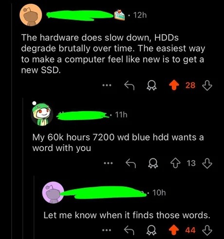 Your old hard drive after 60k hours wants a word with your shiny new SSD - meme