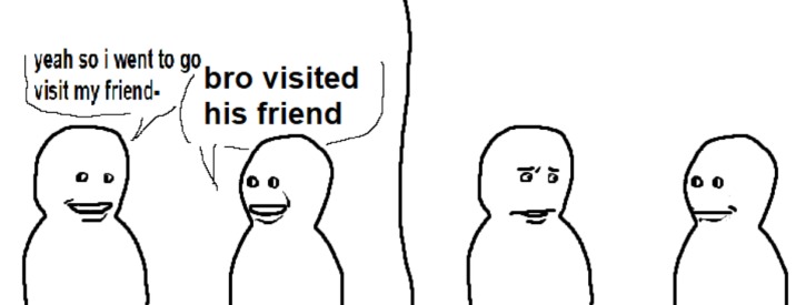 bro visited his friend meme