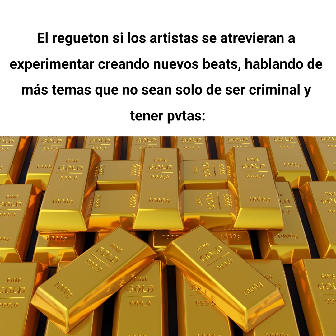 Hasta el rap se atreve a innovar con géneros como el cloudrap o conscience rap hasta letras que hablan del amor y la autoayuda, pero el regueton siempre es igual - meme