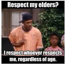 Damn straight, only those who deserve respects gets respect - meme