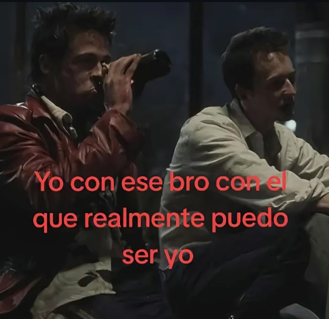 ese bro con el que no tengo que fingir nada - meme