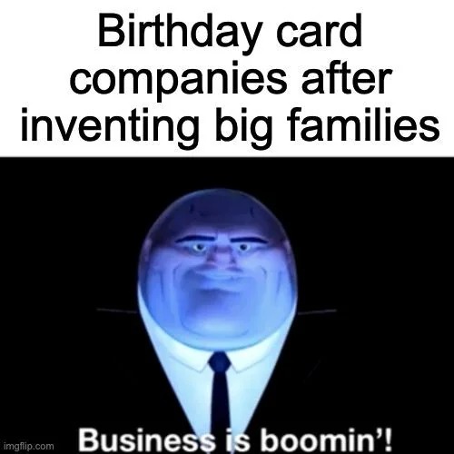 Business is booming - meme