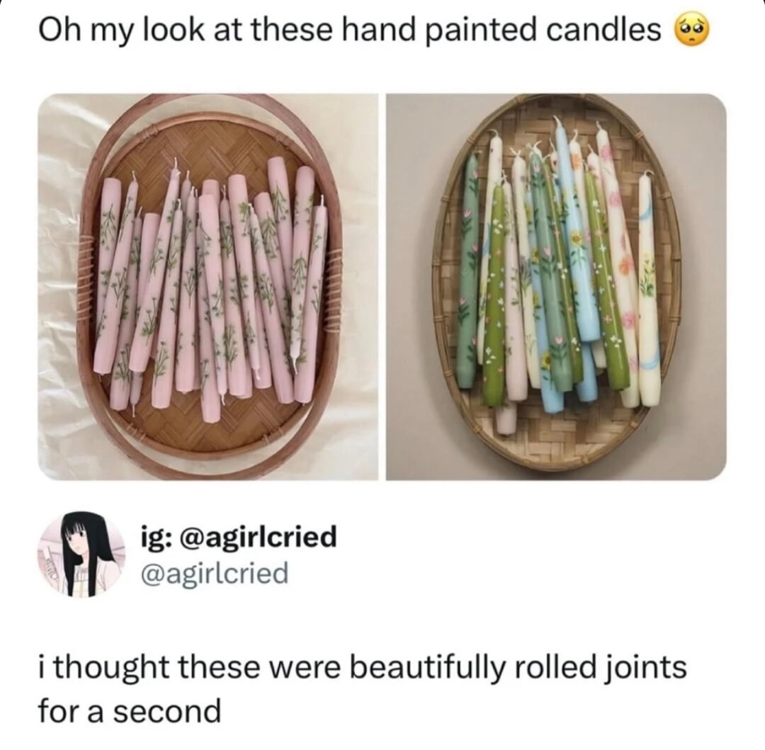 These candles had me thinking someone rolled up fancy joints - meme
