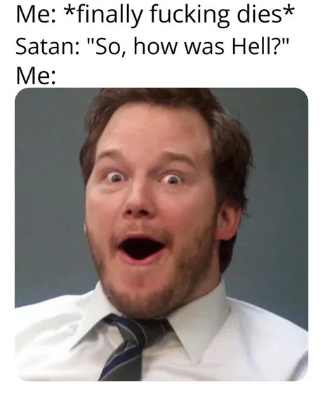 How was hell? - meme