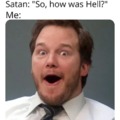 How was hell?