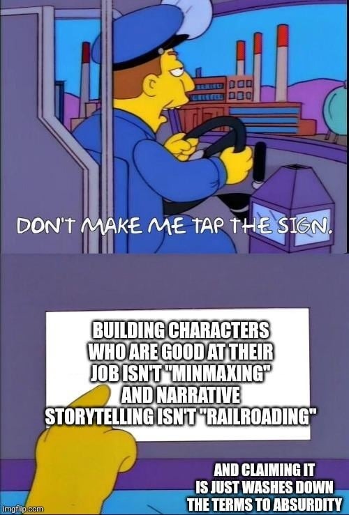 Minmaxing isn’t evil. Railroading isn’t a war crime. Chill - meme