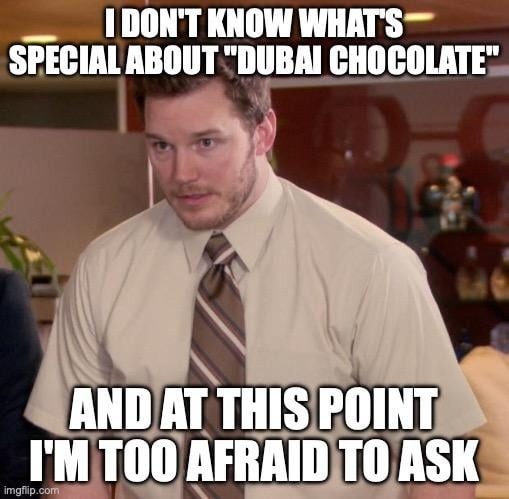 Too afraid to ask what Duba chocolate really is - meme
