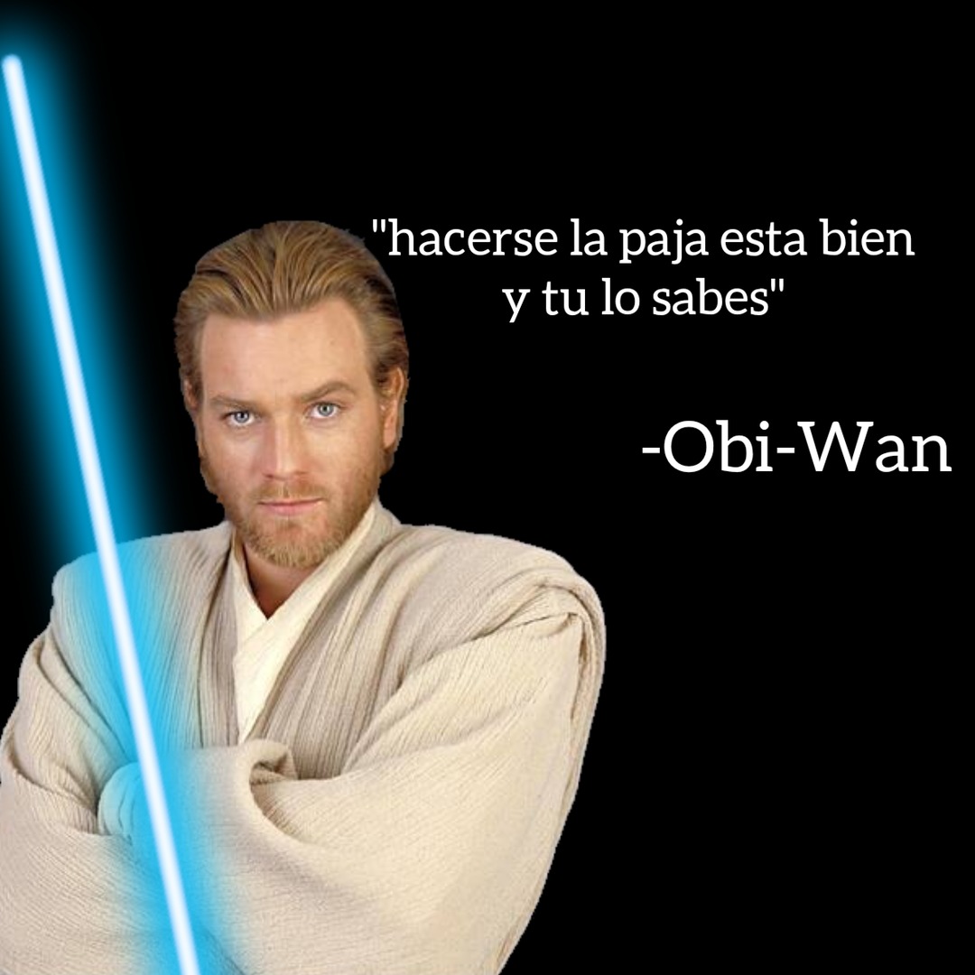 obi-wan y sus sabias palabras - meme