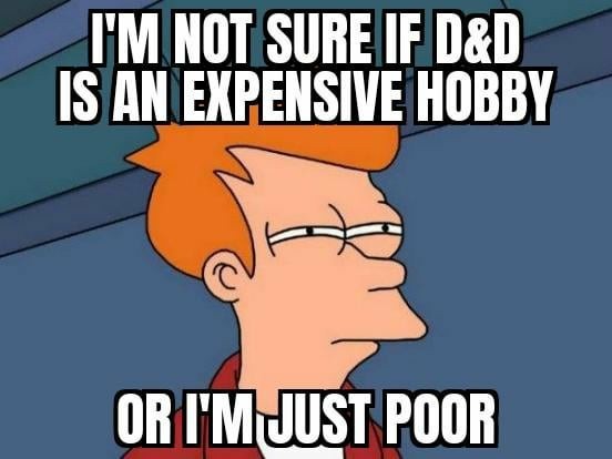 Not sure if 'dead' is an expensive hobby or if I just need to be poor to afford it - meme