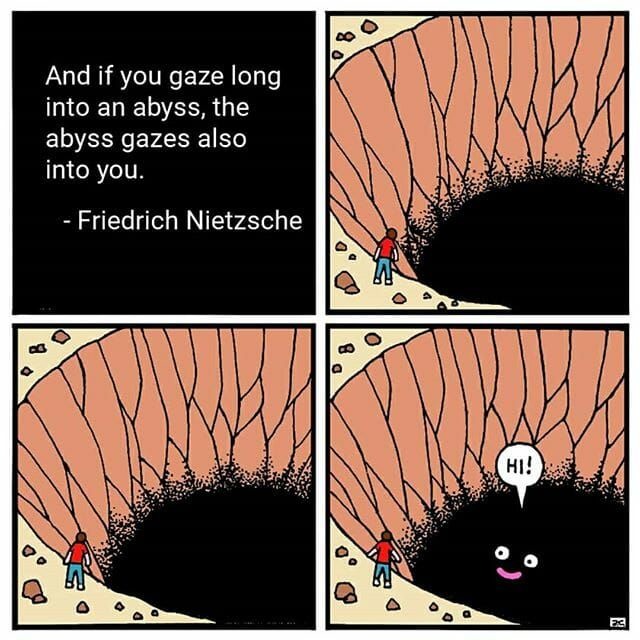 Do not gaze into the Abyss. - meme