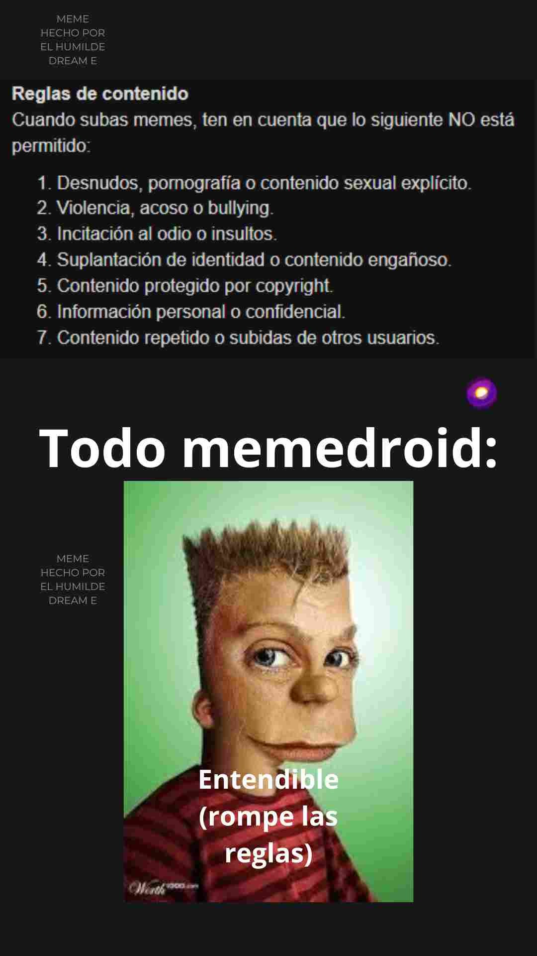 Si, esta vez puse creditos pa' que los repost sean de menor calidad, aunque este meme parece hecho con las patas XD