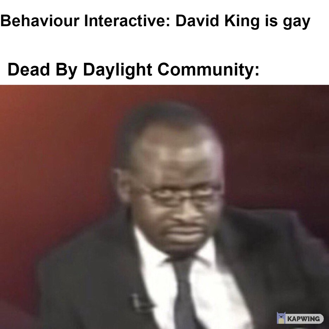 David King is gay lol - meme