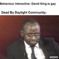 David King is gay lol