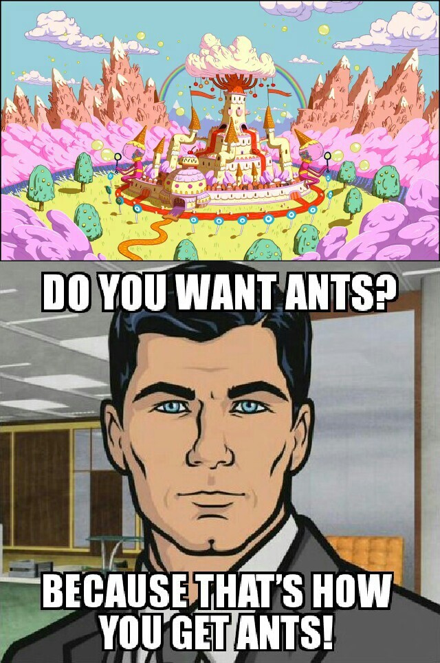 do you want ants? - meme