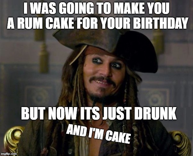 Rum cakes for birthdays - meme
