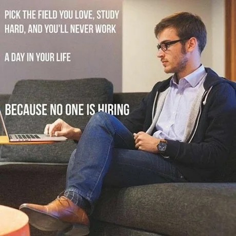 cus no one is hiring - meme