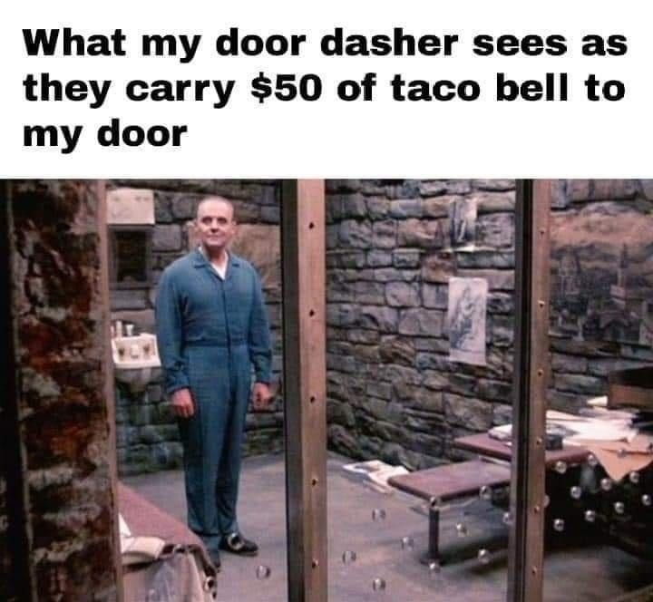 DoorDasher seeing me accept $50 of Taco Bell like a gremlin king - meme