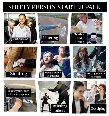 Shitty person starter pack - meme