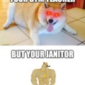 Janitor- rip doge