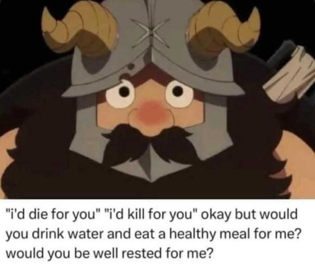 Would you hydrate for someone who’d kill for you? - meme