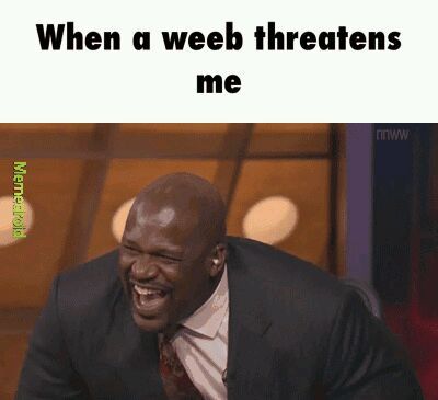 Weebs are scary - meme