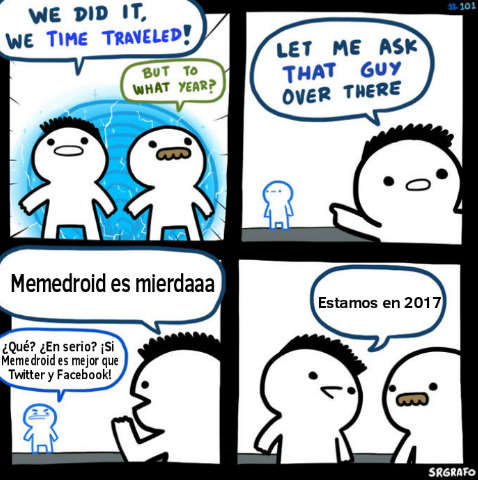 Hace unos días me encontré un meme que hablaba bien de Memedroid y tenía como 95%. Dije 'pero en qué año estamos?' y era del 2017.