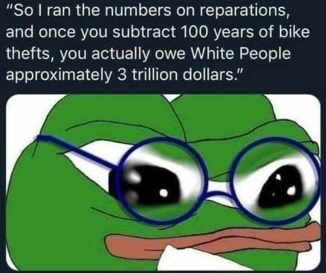 Reparations, please. - meme