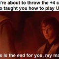 Be a bad friend, be Anakin