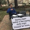 I'm kind of tired of the vegan bs