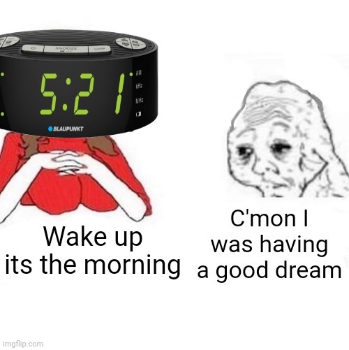 Yes, i will wake up - meme