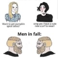 Yes. Men in fall