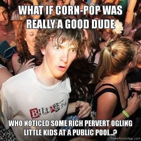 Sympathy For Corn Pop - meme