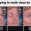 Sleeping in math class be like