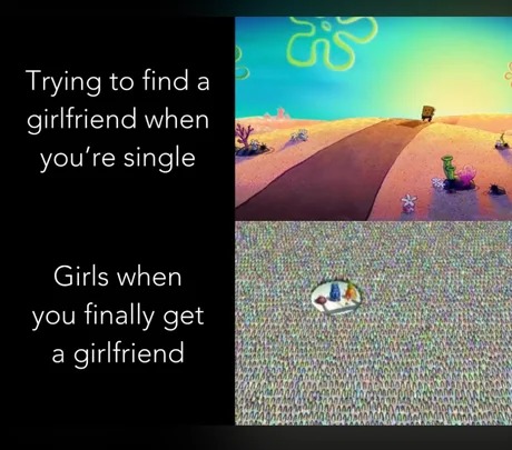 Girls when you get a girlfriend - meme