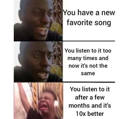 When songs get so AMAZING again!!! - meme