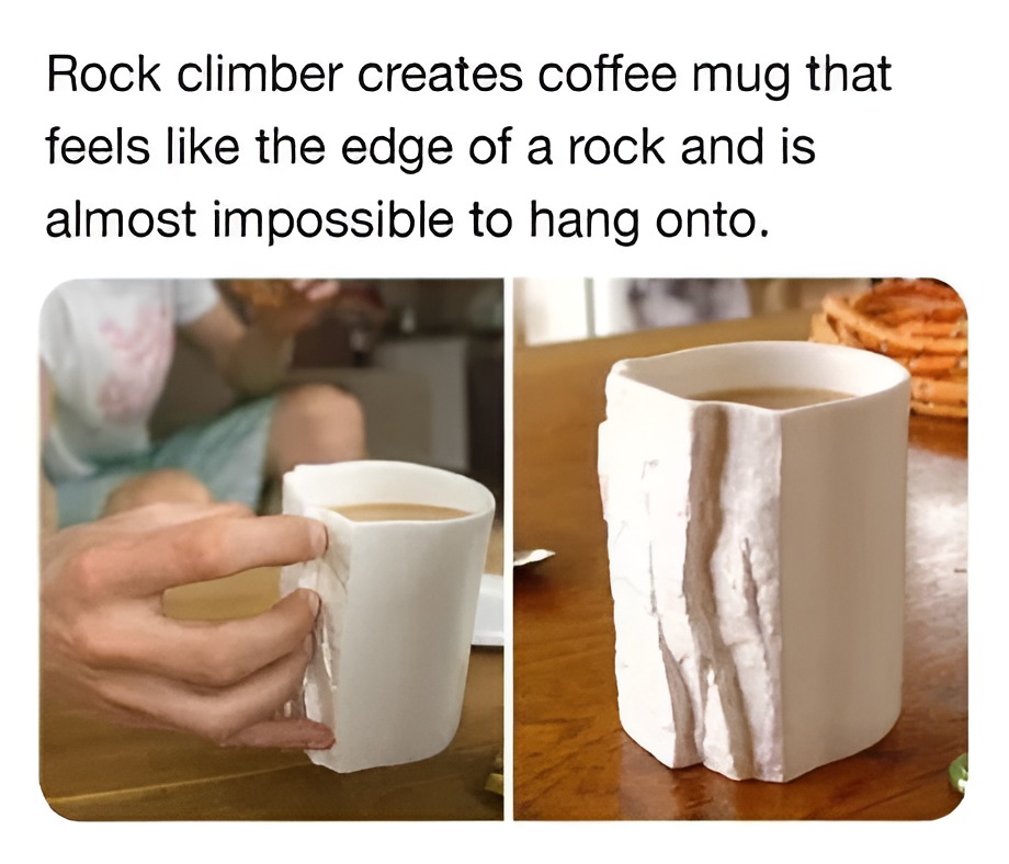 Coffee mug for rock climbers. Train your fingers while drinking. - meme