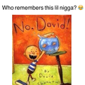 David needed a ass whooping