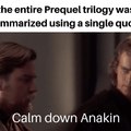 Calm down Anakin