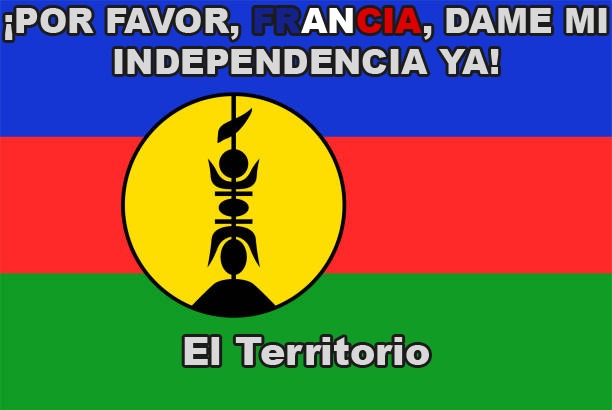 Contexto: Nueva Caledonia es una colonia de Francia en Oceanía la cual actualmente está luchando por su independencia - meme