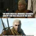 Geralt doesn't care about nothing but gwent