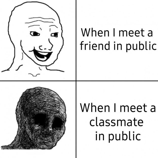 classmates are not friends - meme