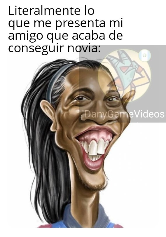 Basado en hechos reales, un patojo de mi mismo colegio tiene una novia de ahí mismo, a la novia de apodamos La Ronaldinha - meme