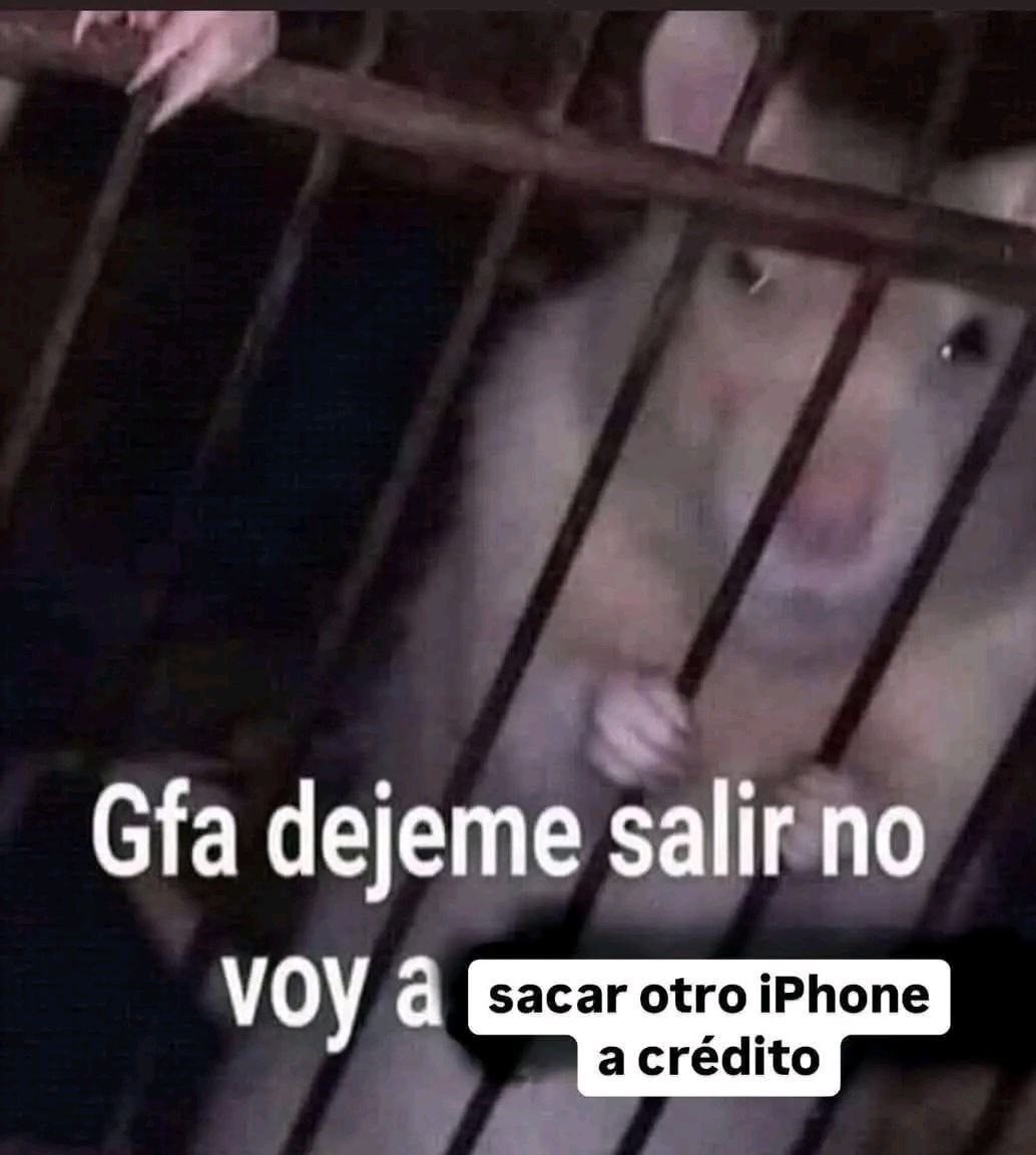 Gfa déjeme salir, prometo no sacar otro iPhone a crédito - meme